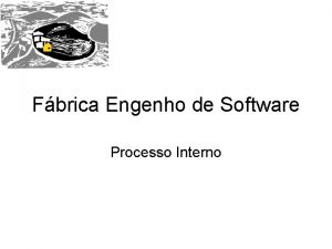 Fbrica Engenho de Software Processo Interno Agenda Treinamento