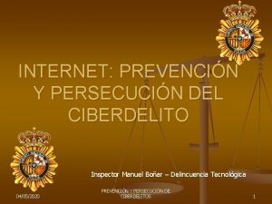 INTERNET PREVENCIN Y PERSECUCIN DEL CIBERDELITO Inspector Manuel