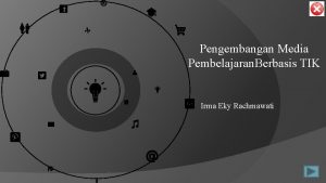 Pengembangan Media Pembelajaran Berbasis TIK Irma Eky Rachmawati