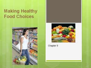 Making Healthy Food Choices Chapter 9 Questions How