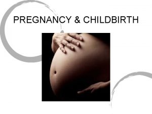 PREGNANCY CHILDBIRTH SIGNS OF PREGNANCY MISSED PERIOD TENDERNESS