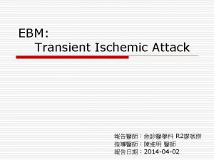 Transient Ischemic Attack TIA a transient episode of