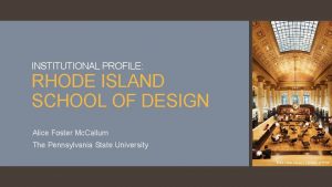 INSTITUTIONAL PROFILE RHODE ISLAND SCHOOL OF DESIGN Alice