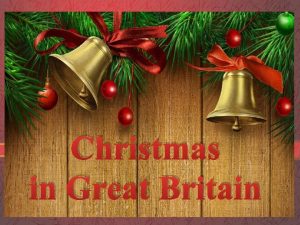 Christmas in Great Britain Christmas Day The 25