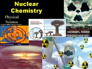 Nuclear Chemistry Physical Science Nuclear Radiation Is charged