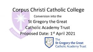 Corpus Christi Catholic College Conversion into the St