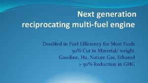 Next generation reciprocating multifuel engine Doubled in Fuel