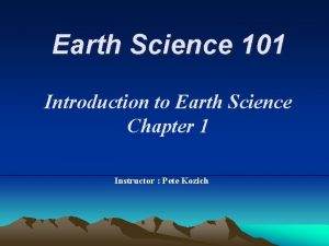 Earth Science 101 Introduction to Earth Science Chapter