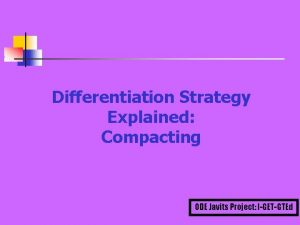 Differentiation Strategy Explained Compacting ODE Javits Project IGETGTEd