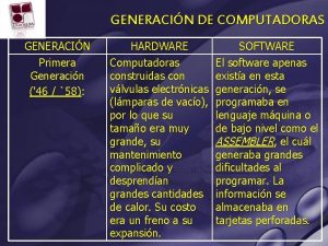 GENERACIN DE COMPUTADORAS GENERACIN Primera Generacin 46 58