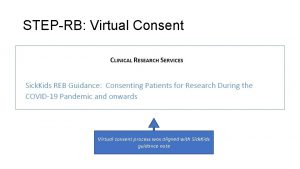 STEPRB Virtual Consent Virtual consent process was aligned