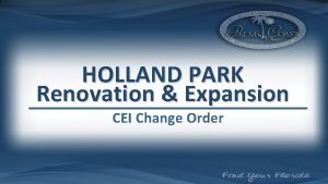 HOLLAND PARK Renovation Expansion CEI Change Order BACKGROUND