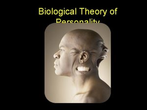 Biological Theory of Personality Nature v Nurture Nature