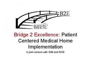 Bridge 2 Excellence Patient Centered Medical Home Implementation