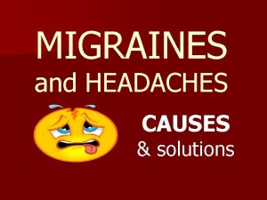 MIGRAINES and HEADACHES CAUSES solutions CAUSES Kinergetics and