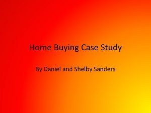 Home Buying Case Study By Daniel and Shelby