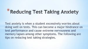 Test anxiety is when a student excessively worries
