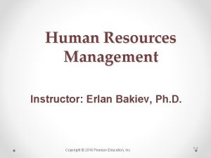 Human Resources Management Instructor Erlan Bakiev Ph D