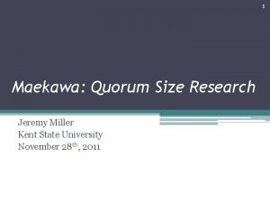 1 Maekawa Quorum Size Research Jeremy Miller Kent