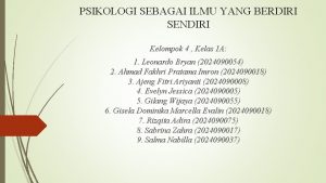 PSIKOLOGI SEBAGAI ILMU YANG BERDIRI SENDIRI Kelompok 4