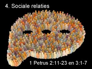 4 Sociale relaties 1 Petrus 2 11 23