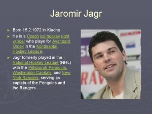 Jaromir Jagr Born 15 2 1972 in Kladno