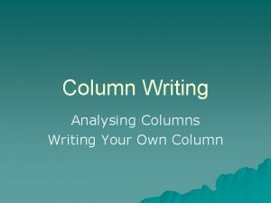 Column Writing Analysing Columns Writing Your Own Column