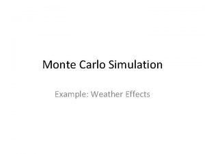 Monte Carlo Simulation Example Weather Effects Why Simulate