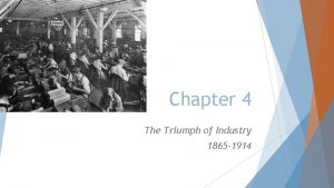 Chapter 4 The Triumph of Industry 1865 1914