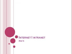 INTERNET I INTRANET Ana V Internet i intranet