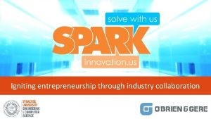 Igniting entrepreneurship through industry collaboration Purpose for the