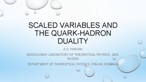 SCALED VARIABLES AND THE QUARKHADRON DUALITY A S