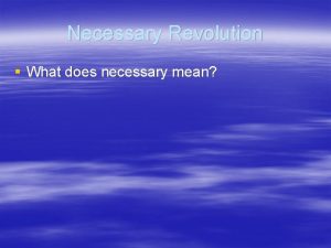 Necessary Revolution What does necessary mean The Necessary