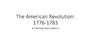 The American Revolution 1776 1783 4 7 The