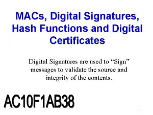 MACs Digital Signatures Hash Functions and Digital Certificates