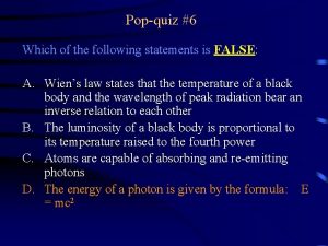 Popquiz 6 Which of the following statements is