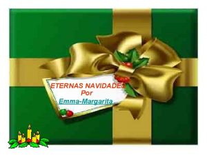 ETERNAS NAVIDADES Por EmmaMargarita Recuerdo con nostalgia las