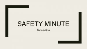 SAFETY MINUTE Danielle Orea Workplace Issues Workplace safety