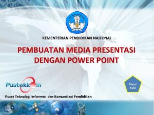 KEMENTERIAN PENDIDIKAN NASIONAL PEMBUATAN MEDIA PRESENTASI DENGAN POWER