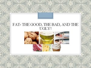 FAT THE GOOD THE BAD AND THE UGLY