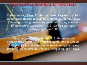 SEJARAH PASAR MODAL DI INDONESIA Dalam sejarah Pasar