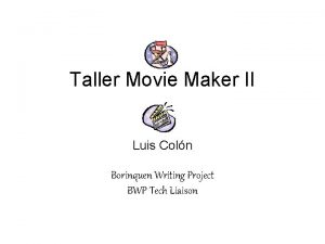 Taller Movie Maker II Luis Coln Borinquen Writing