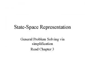 StateSpace Representation General Problem Solving via simplification Read