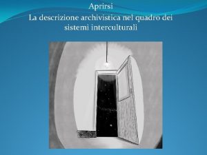 Aprirsi La descrizione archivistica nel quadro dei sistemi