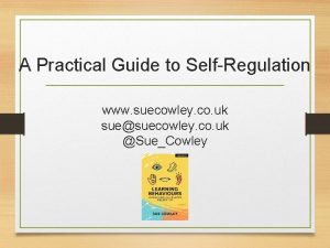 A Practical Guide to SelfRegulation www suecowley co