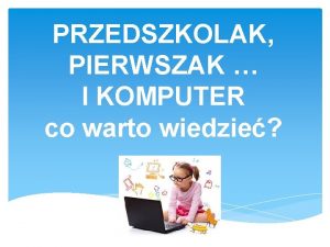 PRZEDSZKOLAK PIERWSZAK I KOMPUTER co warto wiedzie POZOSTAWIENIE