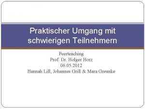 Praktischer Umgang mit schwierigen Teilnehmern Peerteaching Prof Dr