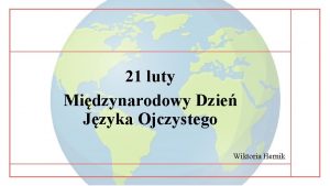 21 luty Midzynarodowy Dzie Jzyka Ojczystego Wiktoria Hernik