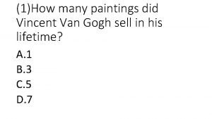 1How many paintings did Vincent Van Gogh sell