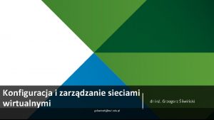 Konfiguracja i zarzdzanie sieciami wirtualnymi gsliwinskizut edu pl